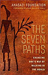 The Seven Paths reveals a source of wisdom, restoration, and renewal familiar to native people but lost to the rest of us, seven elements among nature that combine to mend human hearts.