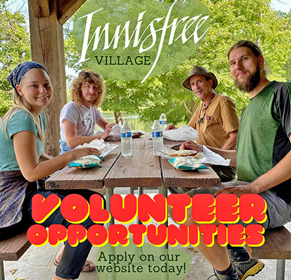 Innisfree volunteers are engaged in therapeutic and meaningful work in the bakery, community kitchen, farm, herb & vegetable gardens, the free school, weavery and woodshop.