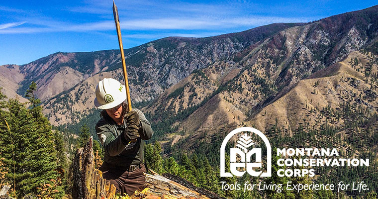Montana Conservation Corps. Tools for Living. Experience for Life.